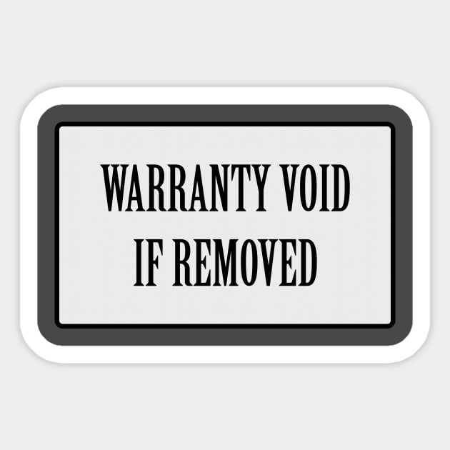 Warranty void if removed sticker Sticker by RandomSorcery